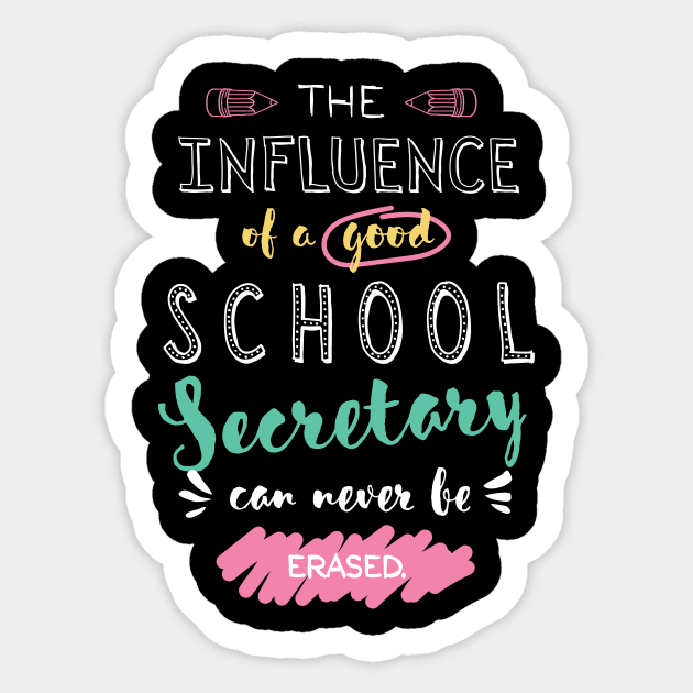 School Secretary Appreciation Gifts - The influence can never be erased Sticker by BetterManufaktur